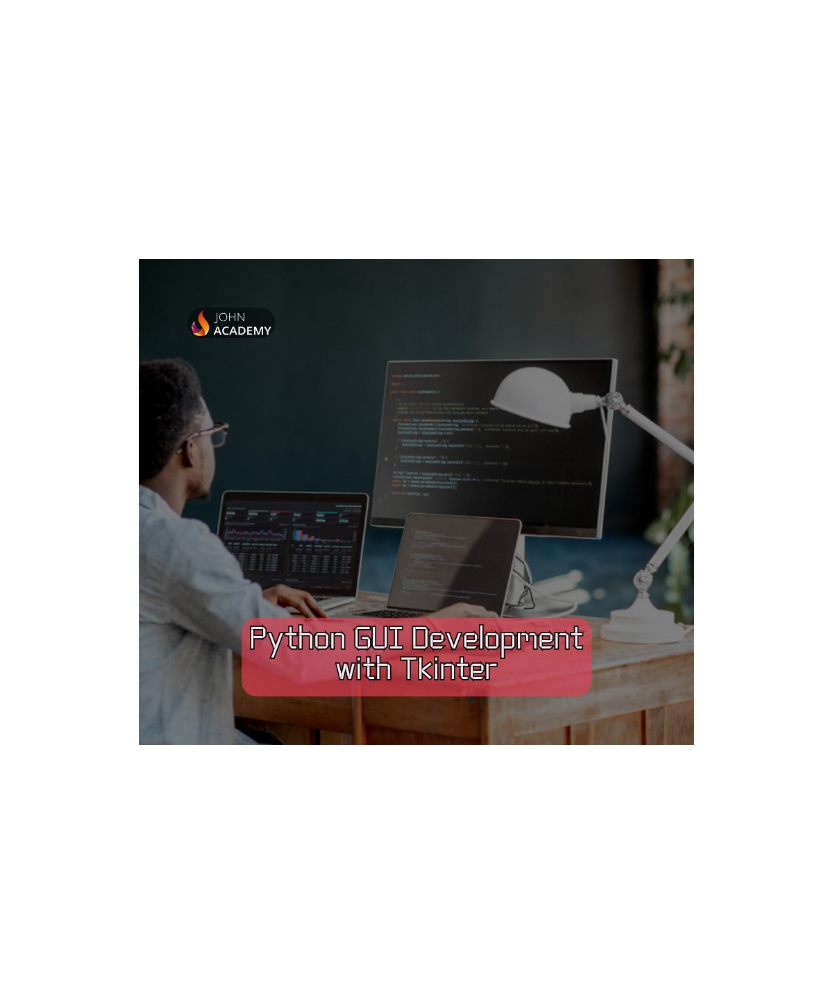 Python GUI Development with Tkinter – Build Interactive Applications John Academy Code Key GLOBAL